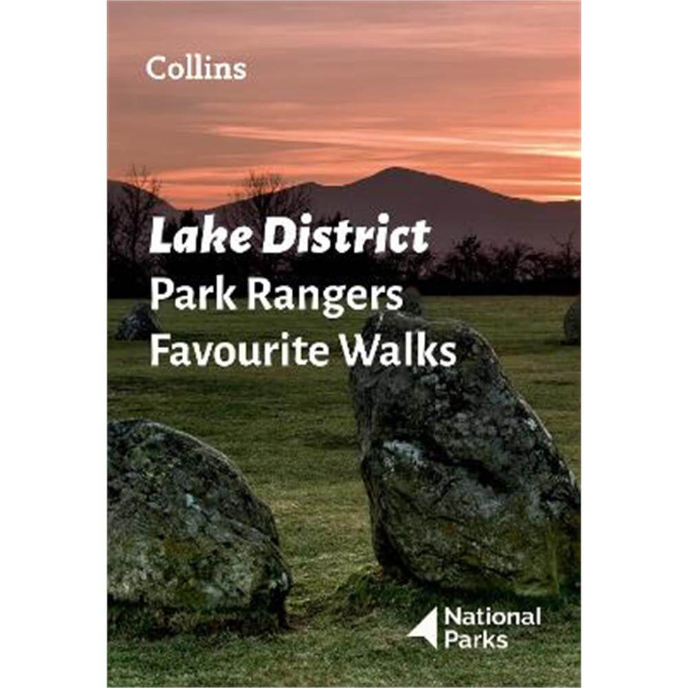 Lake District Park Rangers Favourite Walks: 20 of the best routes chosen and written by National park rangers (Paperback) - National Parks UK
